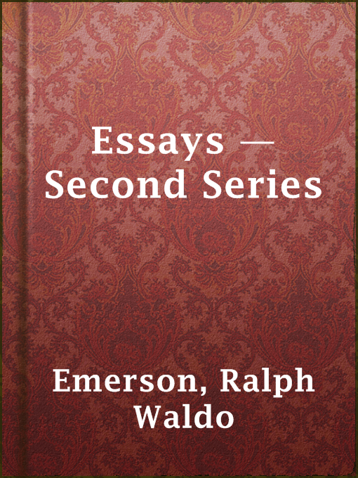 Title details for Essays — Second Series by Ralph Waldo Emerson - Available